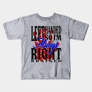 Left Handed So I'm Always Right Brained Red Hand Kids T-Shirt